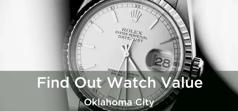  Find Out Watch Value Oklahoma City