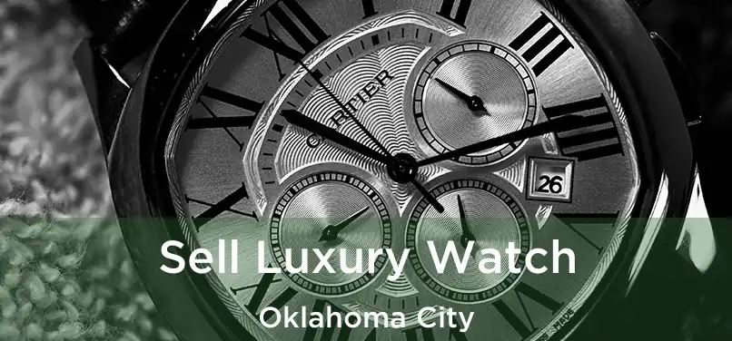  Sell Luxury Watch Oklahoma City