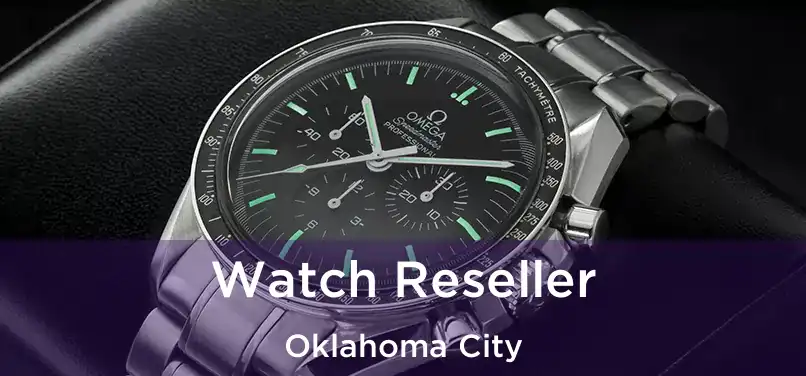  Watch Reseller Oklahoma City