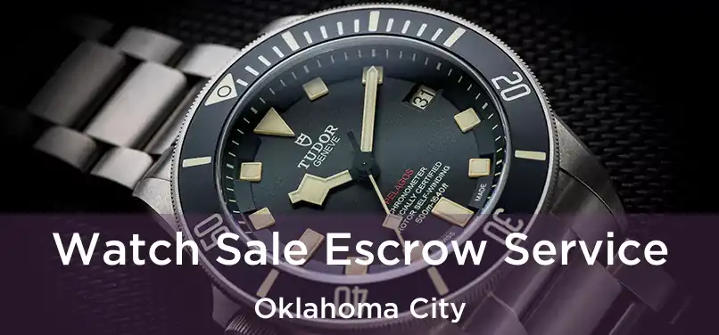 Watch Sale Escrow Service Oklahoma City